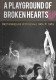 A Playground Of Broken Hearts – The Progressive Rock Revival 1984 To 1989